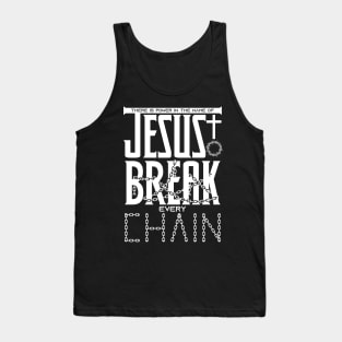 There is power in the name of JESUS to break every chain Tank Top